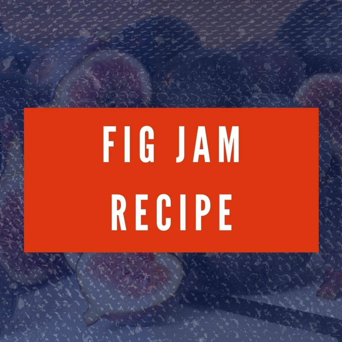 Fig Jam Recipe